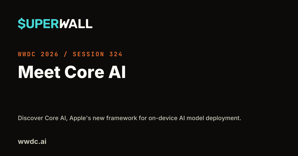 WWDC 2026: Meet Core AI (Session 324)